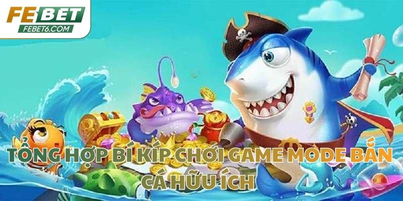 Tổng hợp bí kíp chơi game mode bắn cá hữu ích 