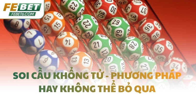 Soi cầu Khổng Tử - Phương pháp hay không thể bỏ qua