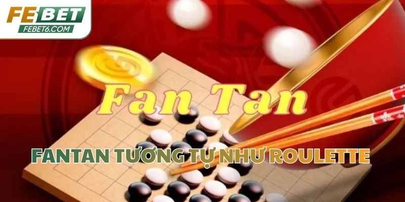 Fantan tương tự như roulette