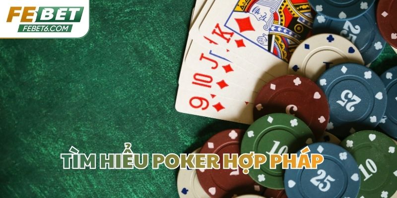 Tìm hiểu Poker hợp pháp