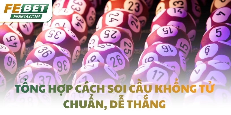 Tổng hợp cách soi cầu Khổng Tử chuẩn, dễ thắng
